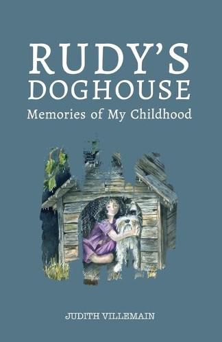 Rudy's Doghouse: Memories of My Childhood