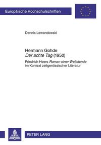 Cover image for Hermann Gohde  Der Achte Tag  (1950): Friedrich Heers  Roman Einer Weltstunde  Im Kontext Zeitgenoessischer Literatur