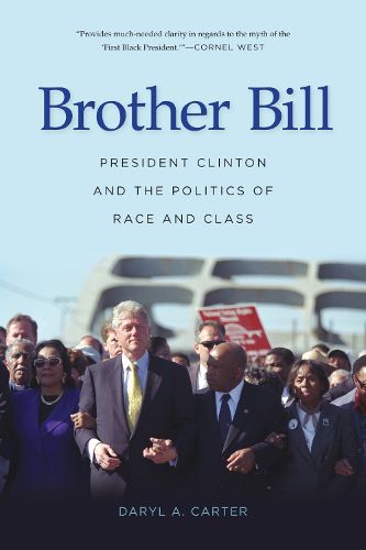 Brother Bill: President Clinton and the Politics of Race and Class