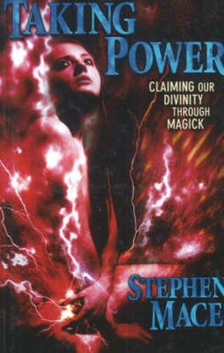 Cover image for Taking Power: Claiming Our Divinity Through Magick