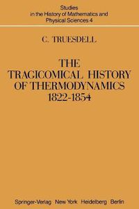 Cover image for The Tragicomical History of Thermodynamics, 1822-1854