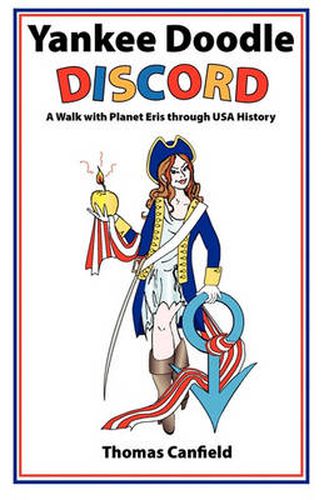 Cover image for Yankee Doodle Discord: A Walk with Planet Eris Through USA History