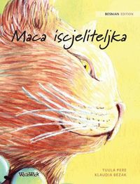 Cover image for Maca iscjeliteljka: Bosnian Edition of The Healer Cat