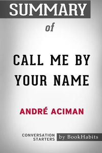 Cover image for Summary of Call Me By Your Name by Andre Aciman: Conversation Starters