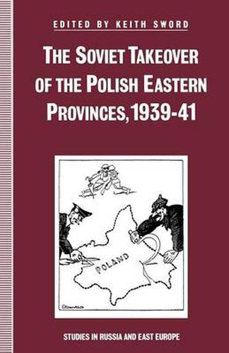Cover image for The Soviet Takeover of the Polish Eastern Provinces, 1939-41