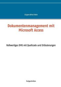 Cover image for Dokumentenmanagement mit Microsoft Access: Vollwertiges DMS mit Quellcode und Erlauterungen