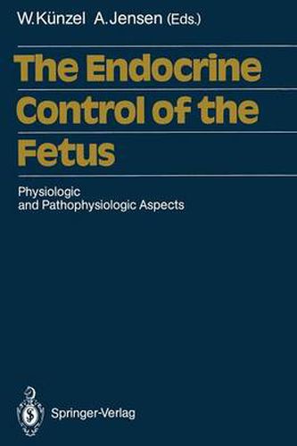 Cover image for The Endocrine Control of the Fetus: Physiologic and Pathophysiologic Aspects