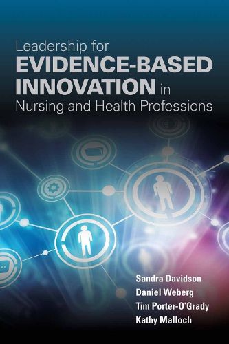 Cover image for Leadership For Evidence-Based Innovation In Nursing And Health Professions