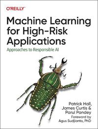 Cover image for Machine Learning for High-Risk Applications: Techniques for Responsible AI