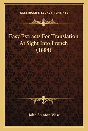 Cover image for Easy Extracts for Translation at Sight Into French (1884)