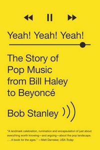 Cover image for Yeah! Yeah! Yeah!: The Story of Pop Music from Bill Haley to Beyonce