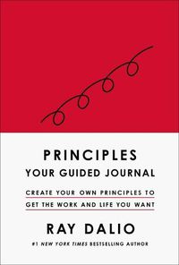 Cover image for Principles: Your Guided Journal (Create Your Own Principles to Get the Work and Life You Want)