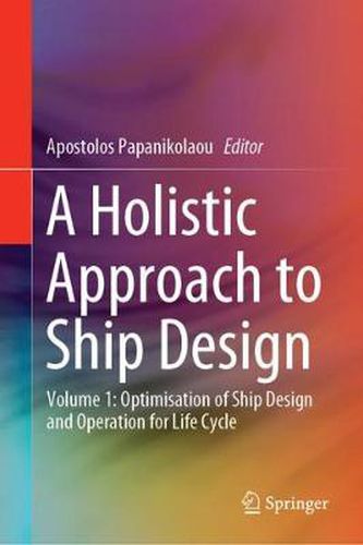 Cover image for A Holistic Approach to Ship Design: Volume 1: Optimisation of Ship Design and Operation for Life Cycle