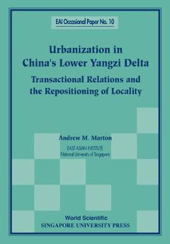 Cover image for Urbanization In China's Lower Yangzi Delta: Transactional Relations And The Repositioning Of Locality