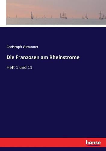 Die Franzosen am Rheinstrome: Heft 1 und 11