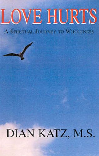 Cover image for Love Hurts: A Spiritual Journey to Wholeness