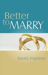 Cover image for Better to Marry: Sex and Marriage in 1 Corinthians 6 and 7