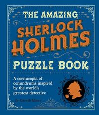 Cover image for The Amazing Sherlock Holmes Puzzle Book: A Cornucopia of Conundrums Inspired by the World's Greatest Detective