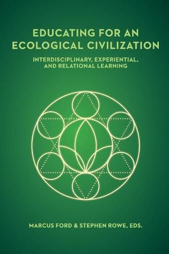 Educating for an Ecological Civilization: Interdisciplinary, Experiential, and Relational Learning