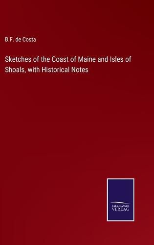 Cover image for Sketches of the Coast of Maine and Isles of Shoals, with Historical Notes