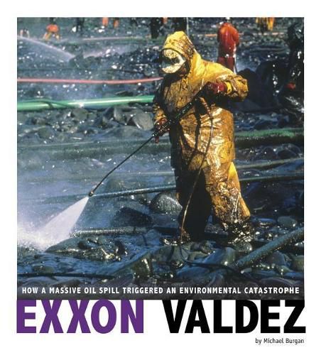 Cover image for EXXON Valdez: How a Massive Oil Spill Triggered an Environmental Catastrophe