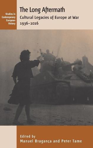 Cover image for The Long Aftermath: Cultural Legacies of Europe at War, 1936-2016