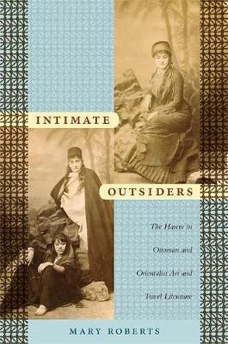 Cover image for Intimate Outsiders: The Harem in Ottoman and Orientalist Art and Travel Literature