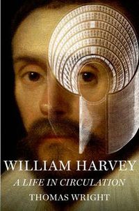 Cover image for William Harvey: A Life in Circulation
