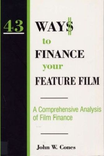Cover image for 43 Way$ to Finance Your Feature Film: A Comprehensive Analysis of Film Finance