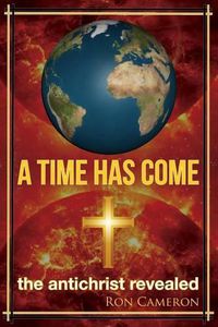 Cover image for A Time Has Come: the antichrist revealed