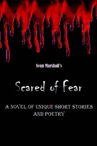 Cover image for Scared of Fear: A Novel of Unique Short Stories and Poetry
