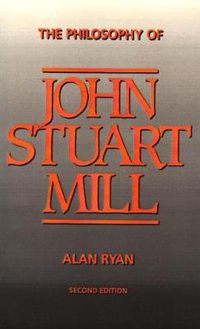 Cover image for The Philosophy of John Stuart Mill