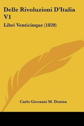 Cover image for Delle Rivoluzioni D'Italia V1: Libri Venticinque (1820)