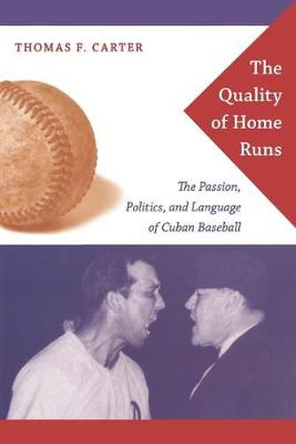 Cover image for The Quality of Home Runs: The Passion, Politics, and Language of Cuban Baseball