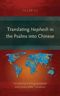 Cover image for Translating Nephesh in the Psalms into Chinese: An Exercise in Intergenerational and Literary Bible Translation