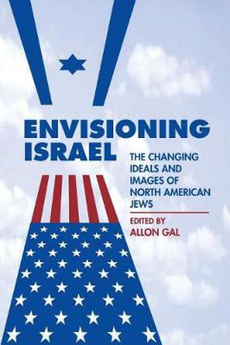 Cover image for Envisioning Israel: The Changing Ideals and Images of North American Jews