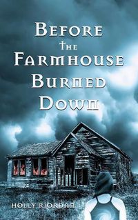 Cover image for Before The Farmhouse Burned Down