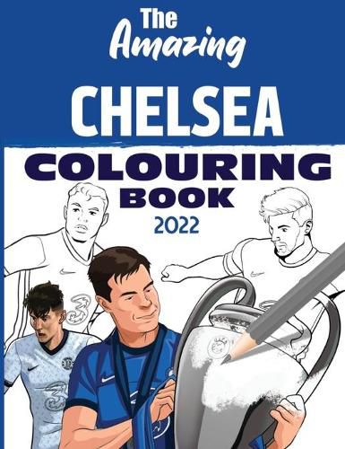 Cover image for The Amazing Chelsea Colouring Book 2022