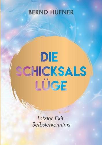 Cover image for Die Schicksalsluge: Letzter Exit Selbsterkenntnis