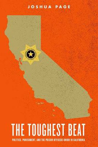 Cover image for The Toughest Beat: Politics, Punishment, and the Prison Officers Union in California