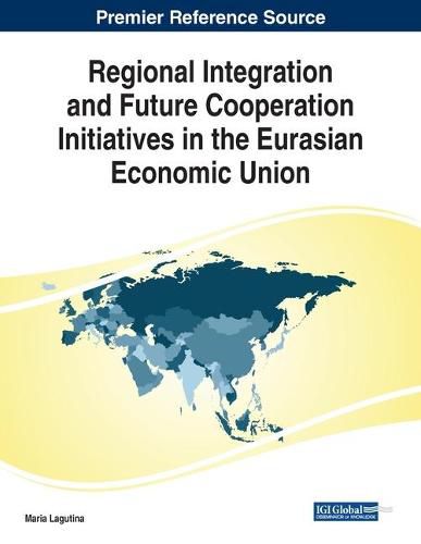 Cover image for Regional Integration and Future Cooperation Initiatives in the Eurasian Economic Union