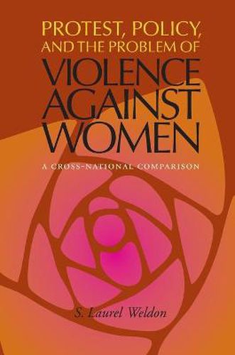 Cover image for Protest, Policy, and the Problem of Violence against Women: A Cross-National Comparison