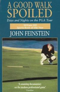 Cover image for A Good Walk Spoiled: Days and Nights on the PGA Tour