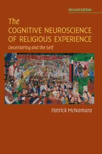 Cover image for The Cognitive Neuroscience of Religious Experience: Decentering and the Self