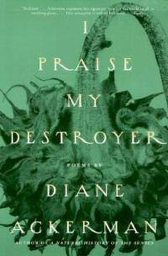 I Praise My Destroyer: Poems