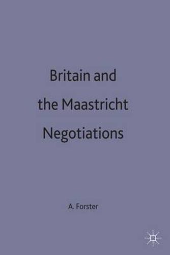 Cover image for Britain and the Maastricht Negotiations