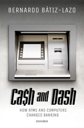 Cover image for Cash and Dash: How ATMs and Computers Changed Banking