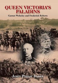 Cover image for Queen Victoria'S Paladins: Garnet Wolseley and Frederick Roberts