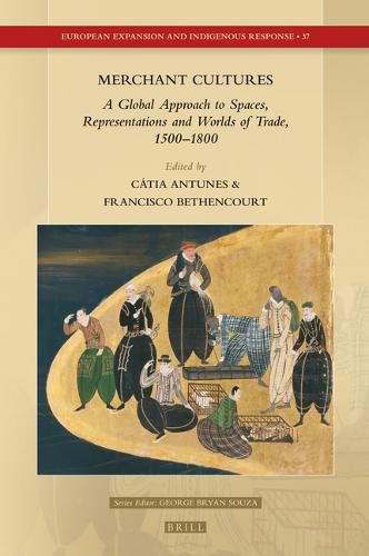 Cover image for Merchant Cultures: A Global Approach to Spaces, Representations and Worlds of Trade, 1500-1800