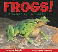 Cover image for Frogs!: Strange and Wonderful
